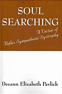 Soul Searching: A Victim of Reflex Sympathetic Dystrophy (Paperback)