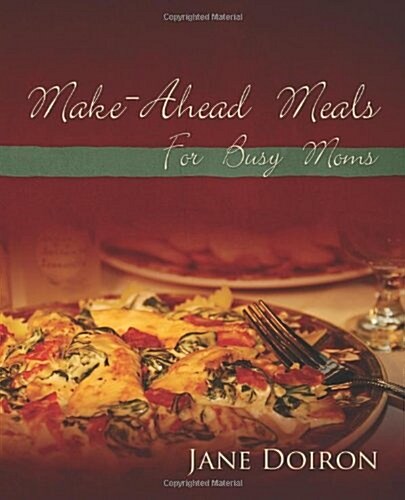 Make Ahead Meals for Busy Moms (Paperback)