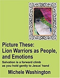 Picture These: Lion Warriors as People, and Emotions (Paperback)