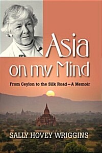 Asia on My Mind: From Ceylon to the Silk Road (Paperback)