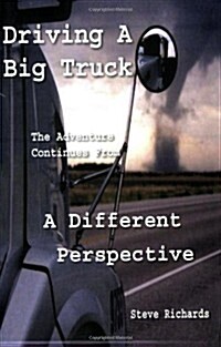 Driving a Big Truck, the Adventure Continues from a Different Perspective (Paperback)