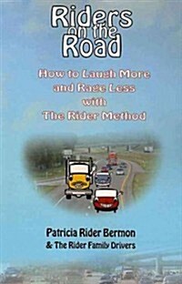 Riders on the Road: How to Laugh More and Rage Less with The Rider Method (Paperback)