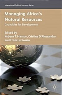 Managing Africas Natural Resources : Capacities for Development (Hardcover)