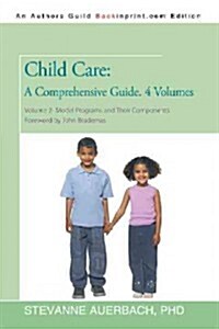 Child Care: A Comprehensive Guide. 4 Volumes: Volume 2--Model Programs and Their Components (Paperback)