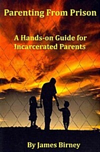 Parenting from Prison: A Hands-On Guide for Incarcerated Parents (Paperback)