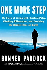 One More Step: My Story of Living with Cerebral Palsy, Climbing Kilimanjaro, and Surviving the Hardest Race on Earth (Hardcover)