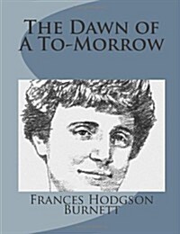 The Dawn of a To-morrow (Paperback)