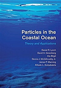 Particles in the Coastal Ocean : Theory and Applications (Hardcover)