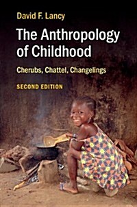 The Anthropology of Childhood : Cherubs, Chattel, Changelings (Paperback, 2 Revised edition)