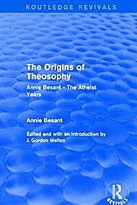 The Origins of Theosophy (Routledge Revivals) : Annie Besant - The Atheist Years (Hardcover)