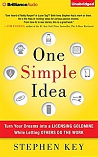 One Simple Idea: Turn Your Dreams Into a Licensing Goldmine While Letting Others Do the Work (Audio CD)