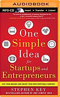 One Simple Idea for Startups and Entrepreneurs: Live Your Dreams and Create Your Own Profitable Company (MP3 CD)