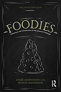 Foodies : Democracy and Distinction in the Gourmet Foodscape (Paperback, 2 ed)