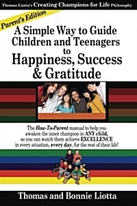 A Simple Way to Guide Children and Teenagers to Happiness, Success and Gratitude (Paperback)