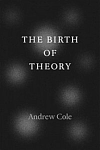 The Birth of Theory (Paperback)