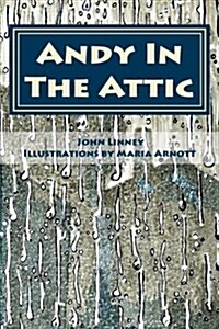 Andy in the Attic: The Journals of an Agoraphobic (Paperback)