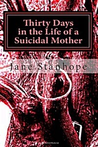 Thirty Days in the Life of a Suicidal Mother (Paperback, 3rd)