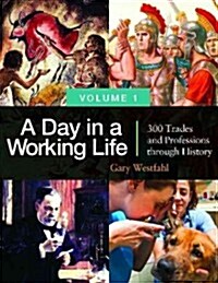 A Day in a Working Life [3 Volumes]: 300 Trades and Professions Through History (Hardcover)