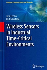 Wireless Sensors in Industrial Time-Critical Environments (Hardcover)