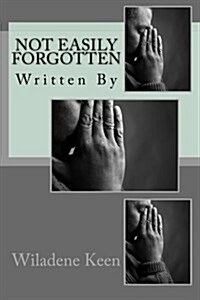 Not Easily Forgotten (Paperback, 1st)