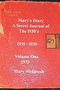 Marys Diary: A Secret Journal of the 1930s - Volume One 1935 (Paperback)