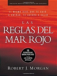 Las Reglas del Mar Rojo: 10 Estrategias Dadas Por Dios Para Los Tiempos Dif?iles (Paperback)