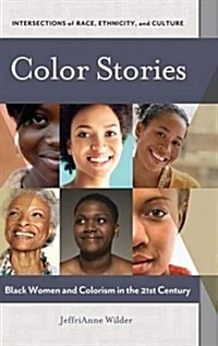 Color Stories: Black Women and Colorism in the 21st Century (Hardcover)