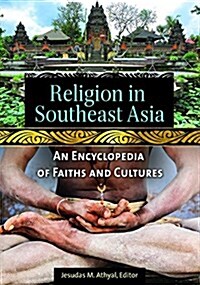 Religion in Southeast Asia: An Encyclopedia of Faiths and Cultures (Hardcover)