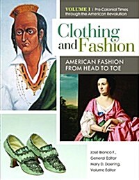 Clothing and Fashion: American Fashion from Head to Toe [4 Volumes] (Hardcover)