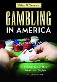 Gambling in America: An Encyclopedia of History, Issues, and Society (Hardcover, 2)