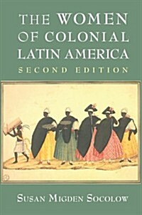 The Women of Colonial Latin America (Hardcover, 2 Revised edition)
