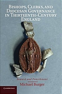 Bishops, Clerks, and Diocesan Governance in Thirteenth-Century England : Reward and Punishment (Paperback)