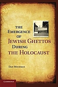 The Emergence of Jewish Ghettos During the Holocaust (Paperback)