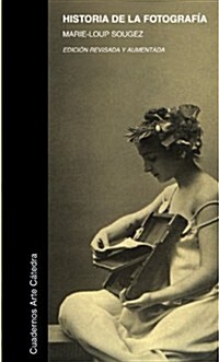 Historia de la fotograf죂 / History of Photography (Paperback, POC, Revised, Expanded)