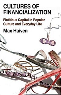 Cultures of Financialization : Fictitious Capital in Popular Culture and Everyday Life (Hardcover)