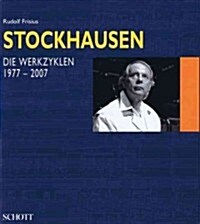 Stockhausen - Die Werkzyklen 1977-2007: German Text (Hardcover)