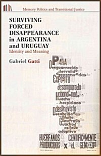 Surviving Forced Disappearance in Argentina and Uruguay : Identity and Meaning (Hardcover)