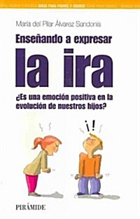 Ensenando a expresar la ira / Teaching to Express Anger (Paperback)