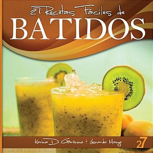 27 Recetas F?iles de Batidos: Alimentos Naturales & Vida Saludable (Paperback)