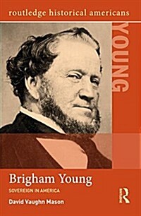 Brigham Young : Sovereign in America (Paperback)