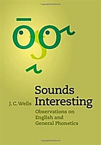 Sounds Interesting : Observations on English and General Phonetics (Hardcover)