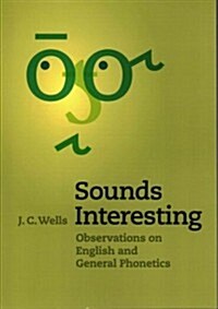 Sounds Interesting : Observations on English and General Phonetics (Paperback)