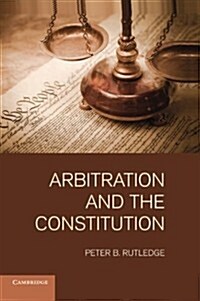 Arbitration and the Constitution (Paperback)