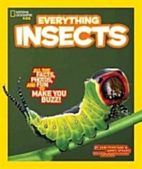 National Geographic Kids Everything Insects: All the Facts, Photos, and Fun to Make You Buzz (Library Binding)