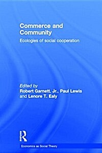 Commerce and Community : Ecologies of Social Cooperation (Hardcover)