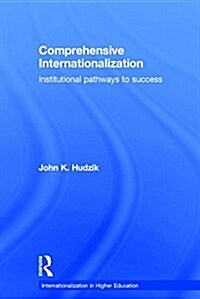 Comprehensive Internationalization : Institutional Pathways to Success (Hardcover)