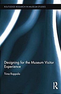 Designing for the Museum Visitor Experience (Paperback)