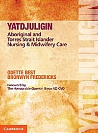 Yatdjuligin : Aboriginal and Torres Strait Islander Nursing and Midwifery Care (Paperback)