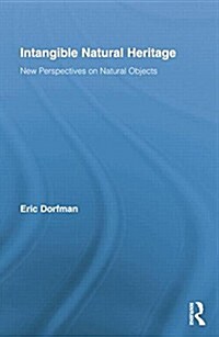 Intangible Natural Heritage : New Perspectives on Natural Objects (Paperback)