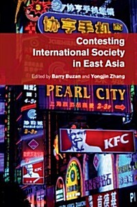 Contesting International Society in East Asia (Hardcover)
